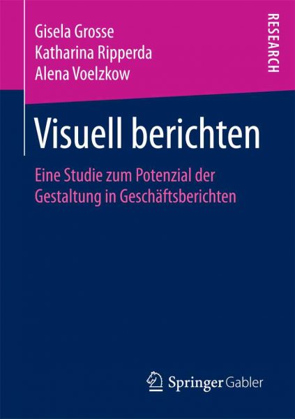Visuell berichten – Eine Studie zum Potenzial der Gestaltung in Geschäftsberichten